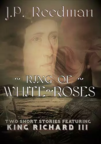 Ring Of White Roses: Two Short Stories Featuring King Richard III