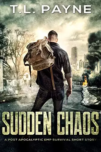 Sudden Chaos: A Post Apocalyptic EMP Survival Short Story