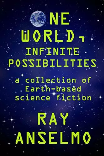 One World, Infinite Possibilities: a collection of Earth-based science fiction