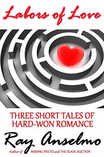 Labors of Love: Three Short Tales of Hard-Won Romance