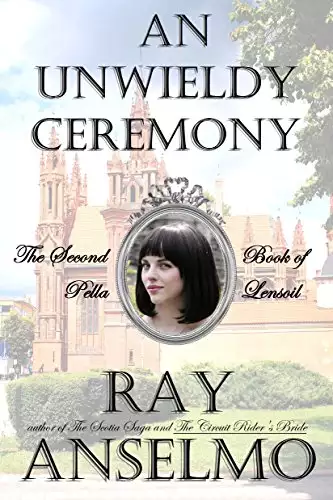 AN UNWIELDY CEREMONY: The Second Book of Pella Lensoil