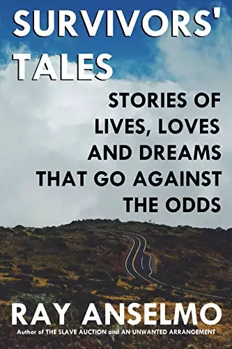 Survivors’ Tales: Stories of Lives, Loves and Dreams that Go Against the Odds