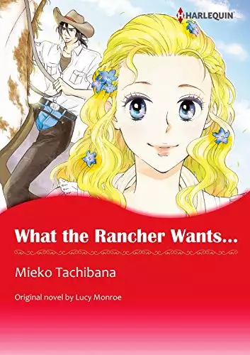 What The Rancher Wants...: Harlequin comics