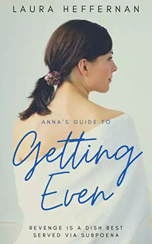 Anna's Guide to Getting Even: A novel