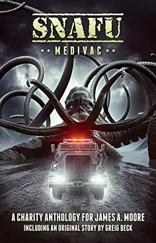 SNAFU: Medivac: A Charity Anthology of Military Horror