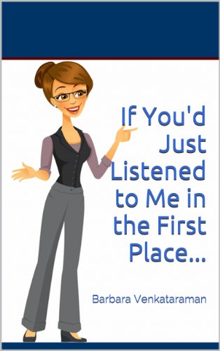 If You'd Just Listened to Me in the First Place...: Barbara Venkataraman
