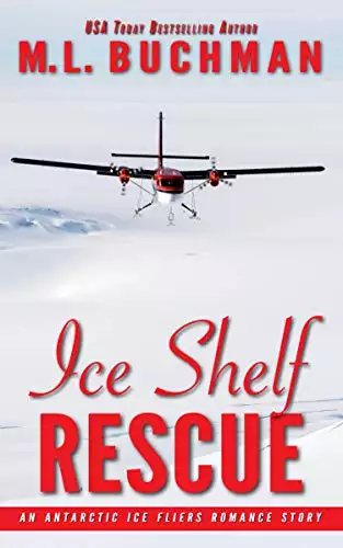 Ice Shelf Rescue: an Antarctic Ice Fliers romance story