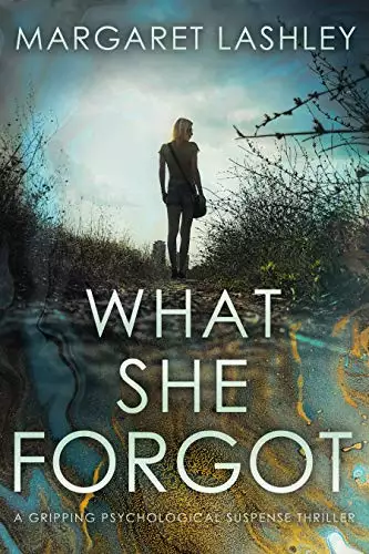 What She Forgot: A Psychological Suspense Thriller.