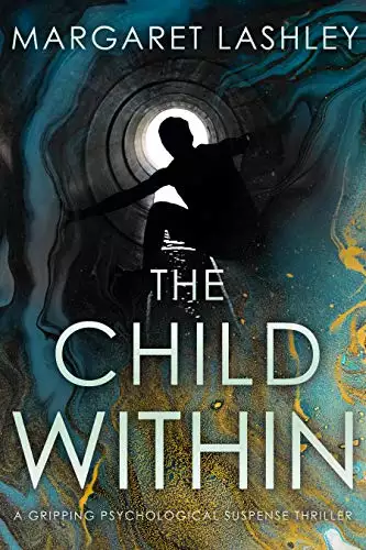 The Child Within: A Gripping Psychological Suspense Thriller.