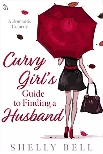 Curvy Girl's Guide to Finding a Husband: A Romantic Comedy