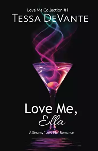 Love Me, Ella: A Steamy "Love Me" Romance