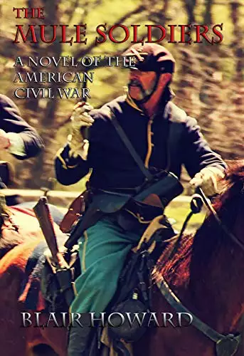 The Mule Soldiers: A Novel of the American Civil War