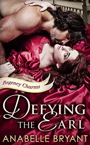 Defying The Earl: A heart-racing regency romance, perfect for fans of Netflix’s Bridgerton!