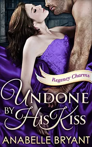 Undone By His Kiss: A stunning regency romance, perfect for fans of Netflix’s Bridgerton!