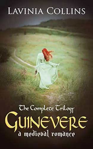 GUINEVERE: A Medieval Romance - the complete trilogy