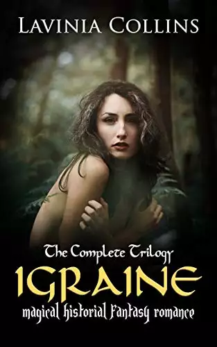 IGRAINE: magical historical fantasy romance - the complete trilogy