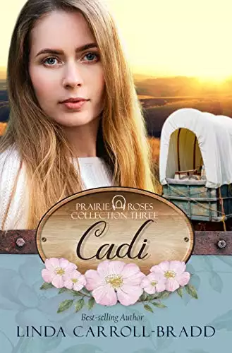 Cadi: Prairie Roses Collection Book 11