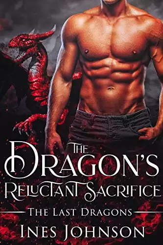 The Dragon's Reluctant Sacrifice: a Dragon Shifter Romance
