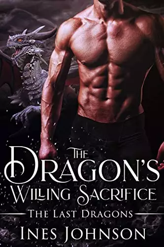 The Dragon's Willing Sacrifice: a Dragon Shifter Romance