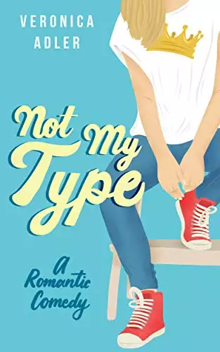 Not My Type : An Opposites Attract Romance