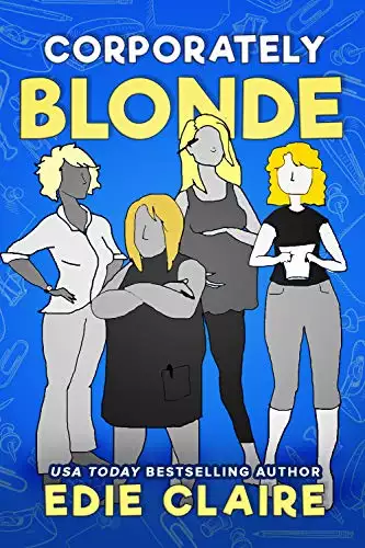Corporately Blonde: Originally Titled "Work, Blondes. Work!"