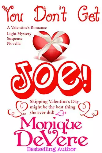 You Don't Get Joe!: A Valentine's Romance Light Mystery Suspense