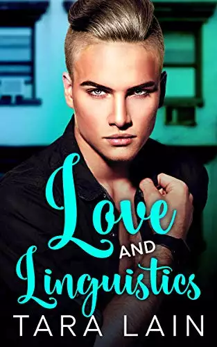 Love and Linguistics: An Opposites Attract, Total Makeover, Movie Magic MM Romance