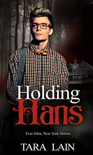 Holding Hans: A Dark, Fairy Tale Retelling Romance