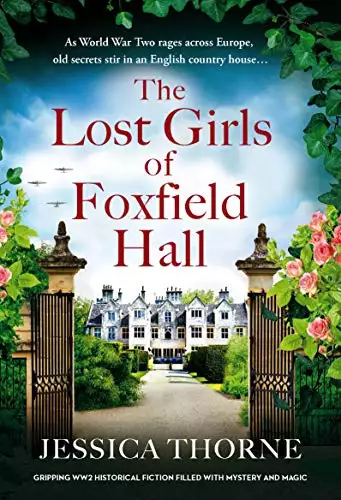 The Lost Girls of Foxfield Hall: Gripping WW2 historical fiction filled with mystery and magic
