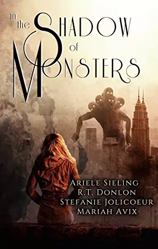 In The Shadow of Monsters: An Anthology