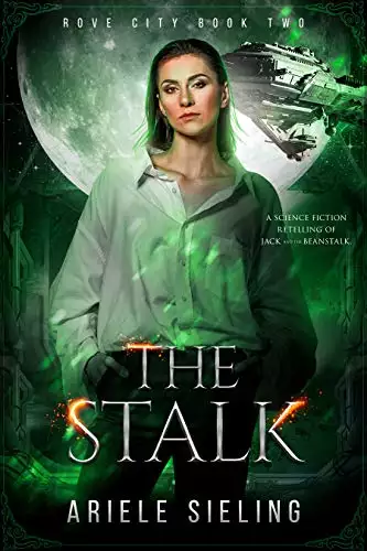 The Stalk: A Science Fiction Retelling of Jack and the Beanstalk