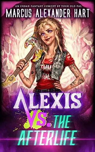 Alexis vs. the Afterlife: A Rockin' Comedy with Magic and Monsters