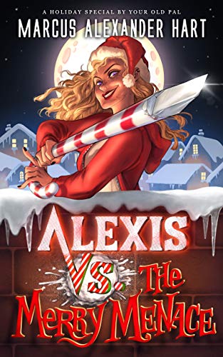 Alexis vs. the Merry Menace: An Action-Adventure Christmas Comedy with Magic and Swearing