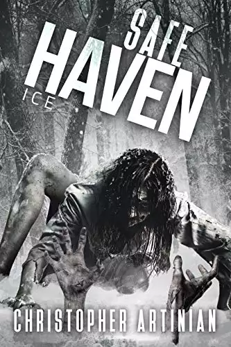 Safe Haven - Ice: Book 4 of the Post-Apocalyptic Zombie Horror series