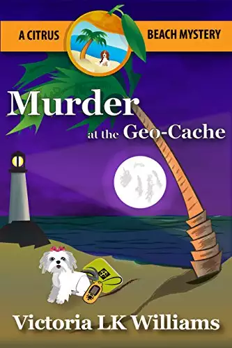 Murder at the Geo-Cache...A Citrus Beach Mystery