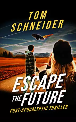 Escape The Future: A Post-Apocalyptic Thriller