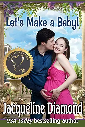 Let's Make a Baby!: A True Love Classic