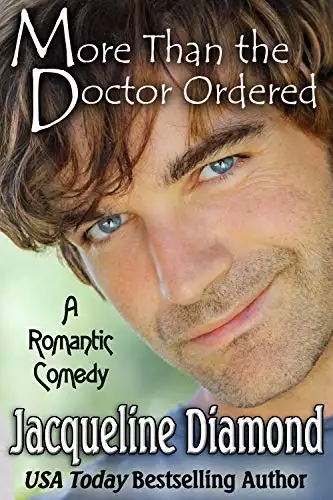 More Than the Doctor Ordered: A Romantic Comedy