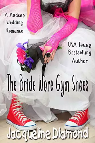 The Bride Wore Gym Shoes: A Madcap Wedding Romance