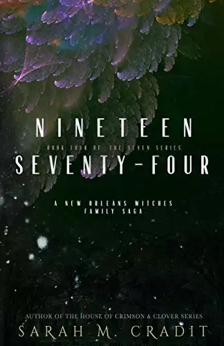 Nineteen Seventy-Four: A New Orleans Witches Family Saga