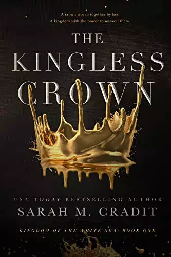 The Kingless Crown: Kingdom of the White Sea Book 1