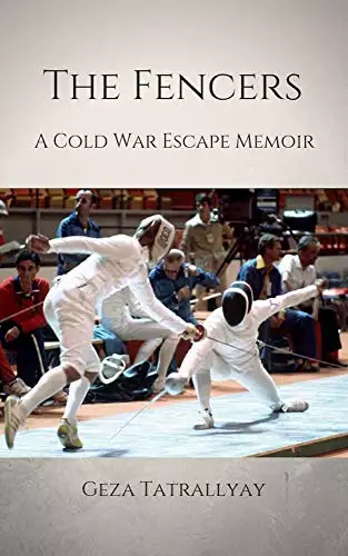 The Fencers: A Cold War Escape Memoir