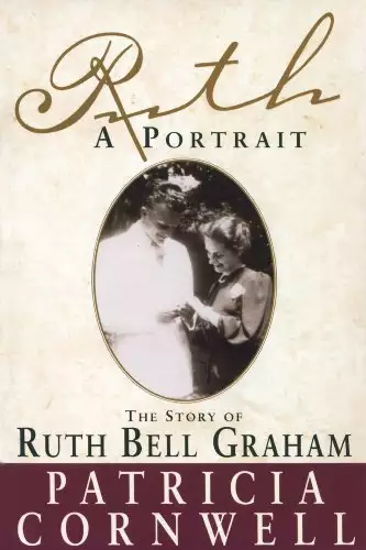 Ruth, A Portrait: The story of Ruth Bell Graham