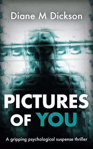 PICTURES OF YOU: a gripping psychological suspense thriller