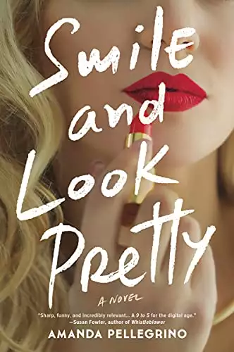 Smile and Look Pretty: A Novel