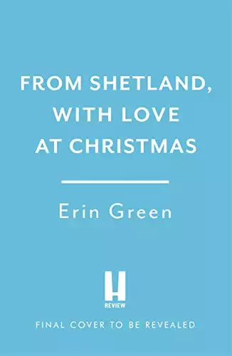 From Shetland, With Love at Christmas: A heartwarming, seasonal treat of friendship, love and creative crafting!