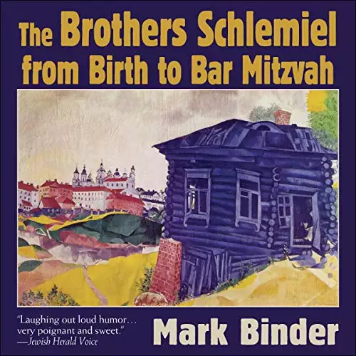 The Brothers Schlemiel: From Birth to Bar Mitzvah