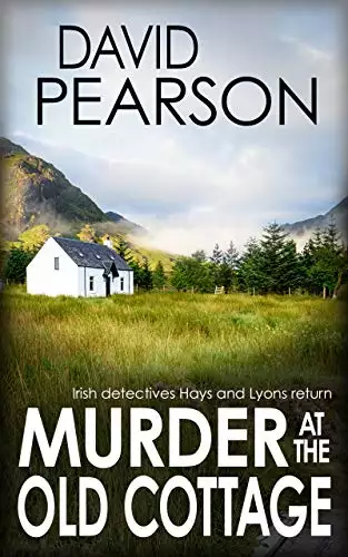 MURDER AT THE OLD COTTAGE: Irish detectives Hays and Lyons return
