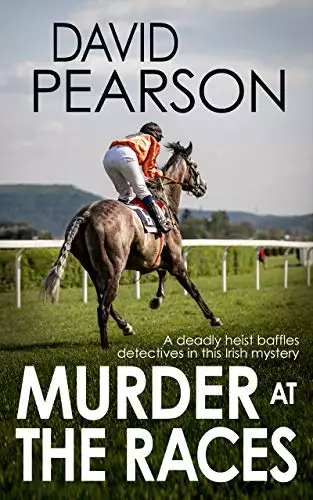MURDER AT THE RACES: a deadly heist baffles detectives in this Irish mystery