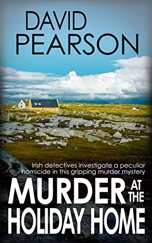 MURDER AT THE HOLIDAY HOME: Irish detectives investigate a peculiar homicide in this gripping murder mystery